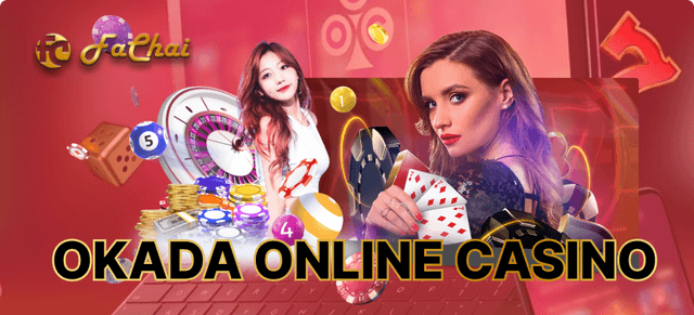 Come Play With Us At Okada Online Casino | Fachai